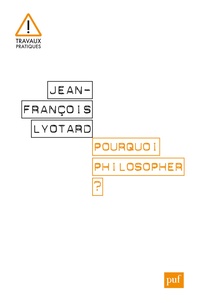 Jean-François Lyotard - Pourquoi philosopher ?.