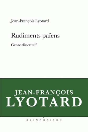 Jean-François Lyotard - Rudiments païens - Genre dissertatif.