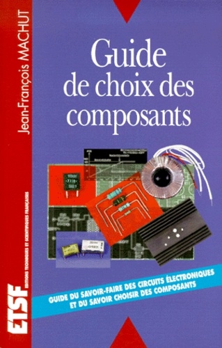 Jean-François Machut - Guide de choix des composants.