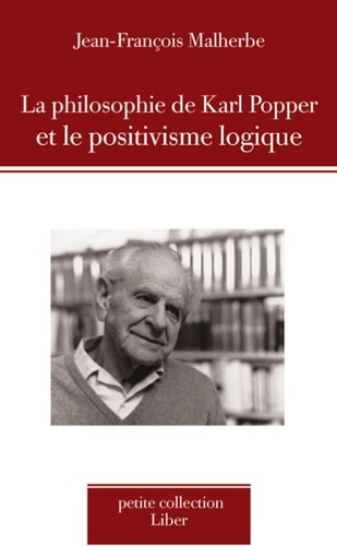 Jean-François Malherbe - Philosophie de Karl Popper et le positivisme logique (La).
