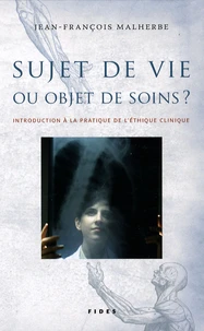 Sujet de vie ou objet de soins ?