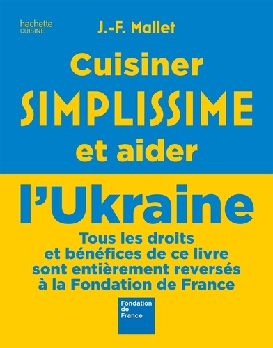 Jean-François Mallet - Cuisiner simplissime et aider l'Ukraine.