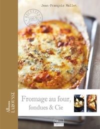 Jean-François Mallet - Fromages au four, fondues & Cie.