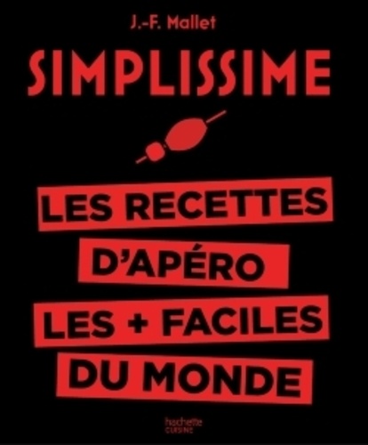 Jean-François Mallet - Les recettes d'apéro les plus faciles du monde - Simplissime.