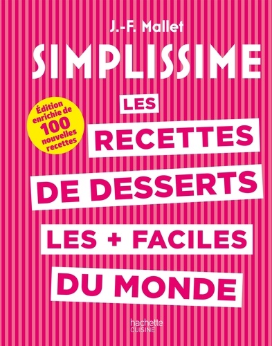 Les recettes de desserts les + faciles du monde. Edition enrichie de 100 nouvelles recettes