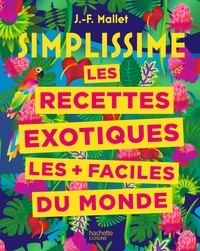 Jean-François Mallet - Les recettes exotiques les + facile du monde.