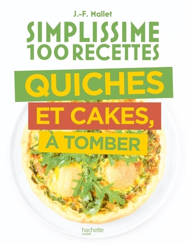 Jean-François Mallet - Quiches et cakes, à tomber.