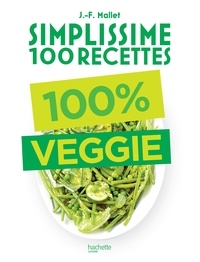 Jean-François Mallet - Simplissime 100 recettes : 100% Veggie.