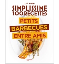 Jean-François Mallet - Simplissime 100 recettes : Barbecue entre amis.