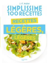 Jean-François Mallet - Simplissime 100 recettes légères, légères.