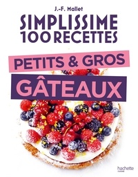 Jean-François Mallet - Simplissime 100 recettes Petits et gros gâteaux.