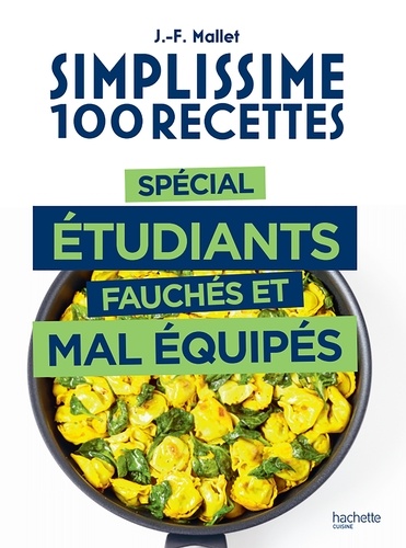 Jean-François Mallet - Simplissime 100 recettes spécial étudiants fauchés et mal équipés.