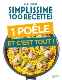 Jean-François Mallet - Simplissime 100 recettes Une poêle et c'est tout.