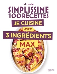 Jean-François Mallet - Simplissime 3 ingrédients max.
