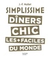Jean-François Mallet - Simplissime - Dîners Chic - Les dîners chic les + faciles du monde.
