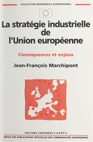 La stratégie industrielle de l'Union européenne. Conséquences et enjeux