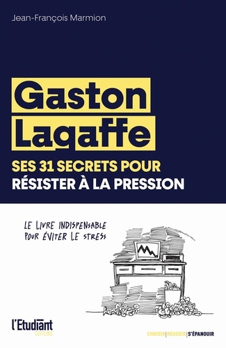 Gaston Lagaffe. Ses 31 secrets pour résister à la pression