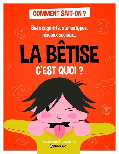 La bêtise, c'est quoi ?. Biais cognitifs, stéréotypes, réseaux sociaux....