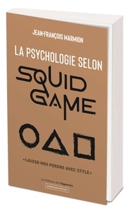 Jean-François Marmion - La psychologie selon Squid game - Laisse-moi perdre avec style.