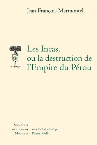 Les Incas, ou la destruction de l'Empire du Pérou