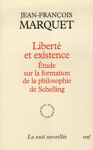 Jean-François Marquet - Liberté et existence - Etudes sur la formation de la philosophie de Schelling.