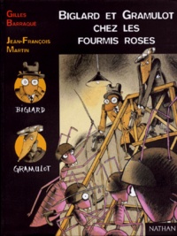Jean-François Martin et Gilles Barraqué - Biglard et Gramulot  : Biglard et Gramulot chez les fourmis roses.