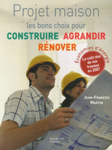 Jean-François Martin - Projet maison - Les bons choix pour construire, agrandir, rénover.