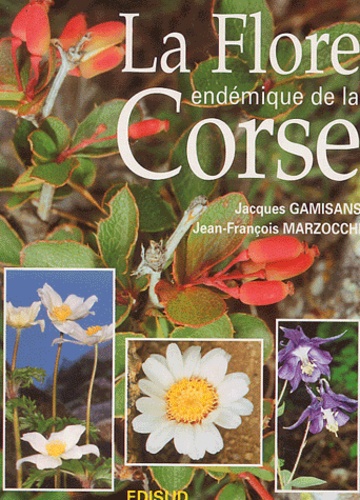 Jean-François Marzocchi et Jacques Gamisans - La flore endémique de la Corse.