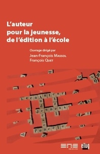 Jean-François Massol et François Quet - L'auteur pour la jeunesse, de l'édition à l'école.