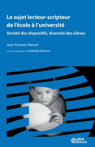 Jean-François Massol - Le sujet lecteur-scripteur de l'école à l'université - Variété des dispositifs, diversité des élèves.