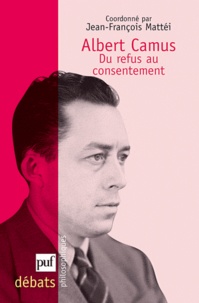Jean-François Mattéi - Albert Camus - Du refus au consentement.