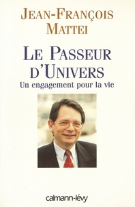 Jean-François Mattéi - Le Passeur d'univers - Un engagment pour la vie.