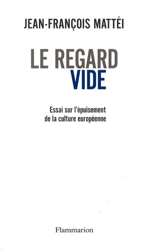 Le regard vide. Essai sur l'épuisement de la culture européenne