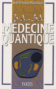 Jean-François Mazouaud - Médecine quantique.
