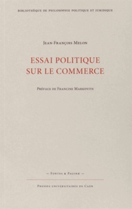 Jean-François Melon - Essai politique sur le commerce.