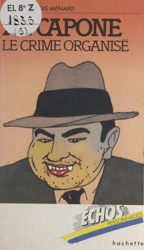 Al Capone. Le crime organisé