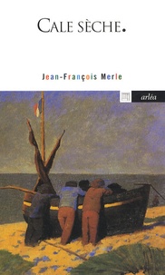 Jean-François Merle - Cale sèche.