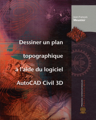 Jean-François Meunier - Dessiner un plan topographique à l'aide du logiciel Autocad Civil 3D.