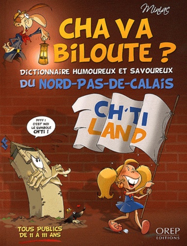 Jean-François Miniac - Cha va biloute ? - Dictionnaire humoureux et savoureux du Nord-Pas-de-Calais.
