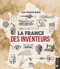 Jean-François Miniac - La France des inventeurs.