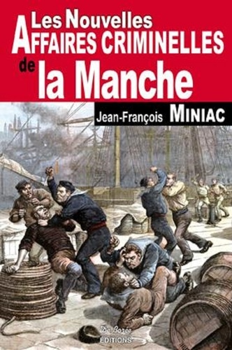 Jean-François Miniac - Les nouvelles affaires criminelles de la Manche.