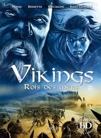 Jean-François Miniac et Andrea Rossetto - Vikings Rois des mers.