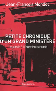 Petite Chronique D'Un Grand Ministere. Une Annee A L'Education Nationale