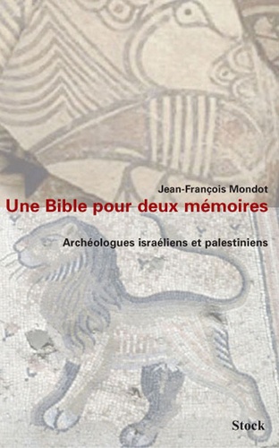 Une bible pour deux mémoires. Archéologues israéliens et palestiniens