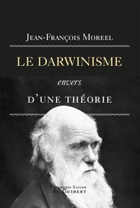 Jean-François Moreel - Le darwinisme, envers d'une théorie.