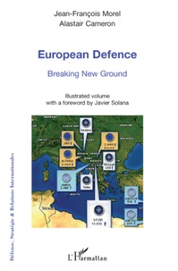Jean-François Morel et Alastair Cameron - European Defence - Breaking New Ground.