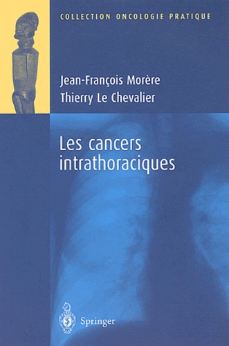Jean-François Morère et Thierry Le Chevalier - Les cancers intrathoraciques.