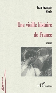 Jean-François Morin - Une vieille histoire de france.