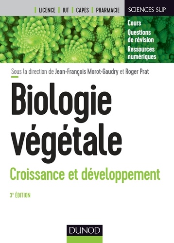 Jean-François Morot-Gaudry et Roger Prat - Biologie végétale : Croissance et développement - 3e éd..