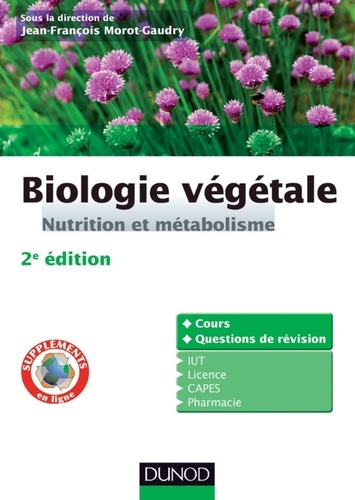 Jean-François Morot-Gaudry et François Moreau - Biologie végétale : Nutrition et métabolisme - 2e édition.